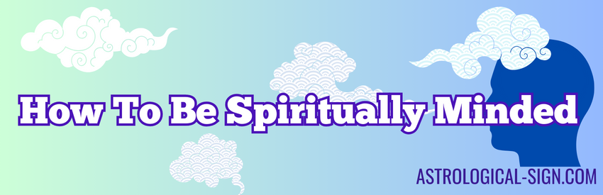 How To Be Spiritually Minded 1