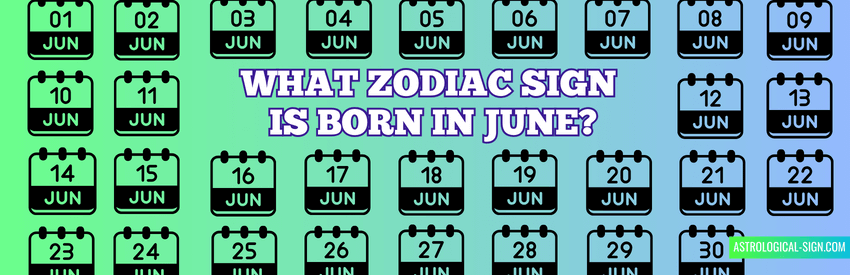 What Zodiac Sign is Born in June? Gemini and Cancer