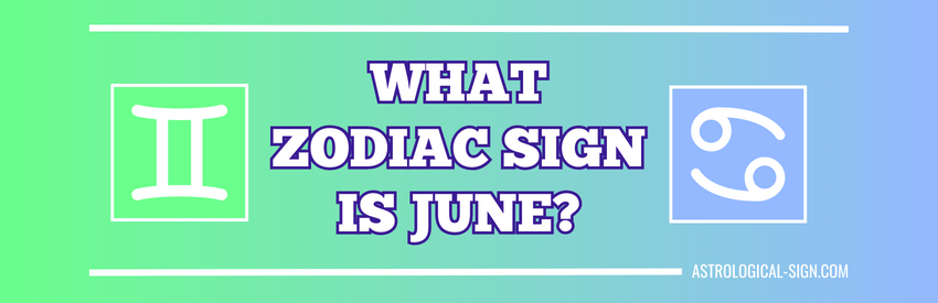 What Zodiac Sign is June? | Fun Zodiac Sign June Facts 2