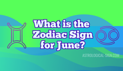 What is the Zodiac Sign for June? 2